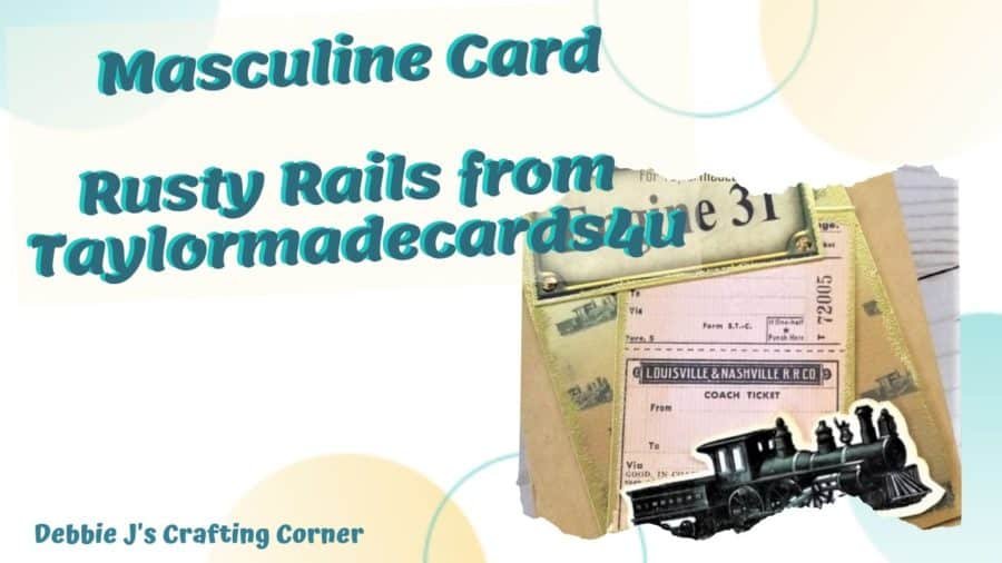 Masculine Card using “Rusty Rails – Digital Kit” from Taylormadecards4u