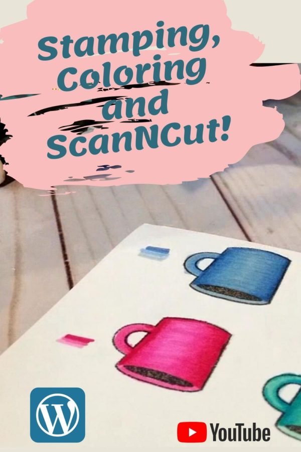 Stamping, Coloring and Scan N Cut Stamping Coloring and ScanNCut
