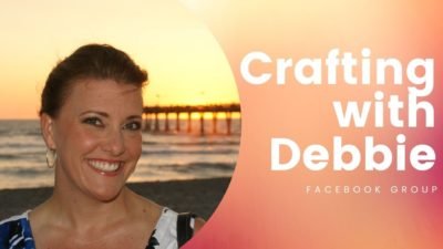 Crafting with Debbie Facebook Group